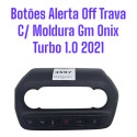 *botões Alerta Off Trava C/ Moldura Gm Onix Turbo 1.0 2021 